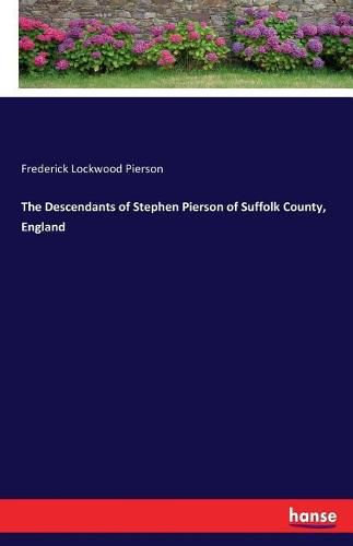 The Descendants of Stephen Pierson of Suffolk County, England