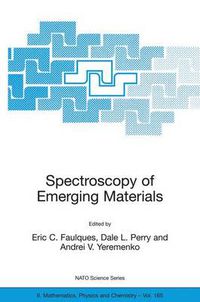 Cover image for Spectroscopy of Emerging Materials: Proceedings of the NATO ARW on Frontiers  in Spectroscopy of Emergent Materials: Recent Advances toward New Technologies, Sudak, Crimea, Ukraine, from 14 to 18 September 2003.