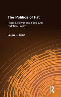 Cover image for The Politics of Fat: People, Power and Food and Nutrition Policy