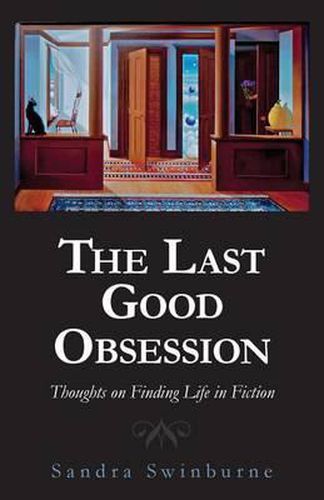 Cover image for The Last Good Obsession: Thoughts on Finding Life in Fiction