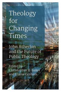 Cover image for Theology for Changing Times: John Atherton and the Future of Public Theology