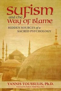 Cover image for Sufism and the Way of Blame: Hidden Sources of a Sacred Psychology