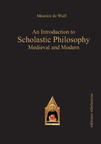 Cover image for An Introduction to Scholastic Philosophy: Medieval & Modern