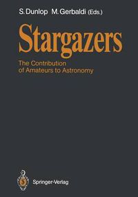 Cover image for Stargazers: The Contribution of Amateurs to Astronomy, Proceedings of Colloquium 98 of the IAU, June 20-24, 1987