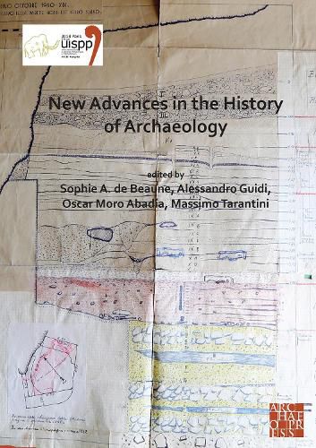 Cover image for New Advances in the History of Archaeology: Proceedings of the XVIII UISPP World Congress (4-9 June 2018, Paris, France) Volume 16 (Sessions Organised by the History of Archaeology Scientific Commission at the XVIII World UISPP)