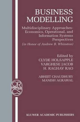 Business Modelling: Multidisciplinary Approaches Economics, Operational, and Information Systems Perspectives