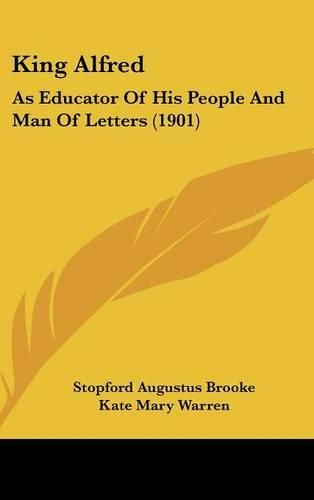 Cover image for King Alfred: As Educator of His People and Man of Letters (1901)