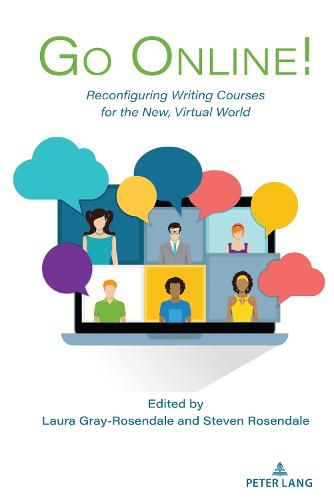 Go Online!: Reconfiguring Writing Courses for the New, Virtual World