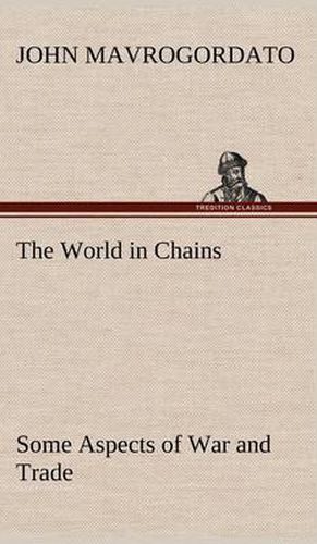 Cover image for The World in Chains Some Aspects of War and Trade