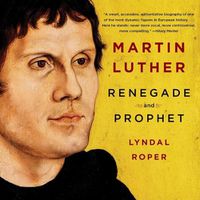 Cover image for Martin Luther: Renegade and Prophet