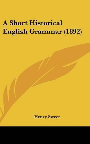 Cover image for A Short Historical English Grammar (1892)