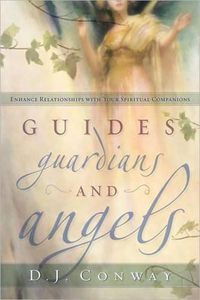 Cover image for Guides, Guardians and Angels: Enhance Relationships with Your Spiritual Companions