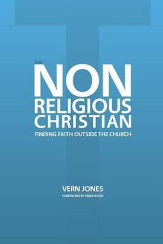 Cover image for The Non-Religious Christian - Finding Faith Outside the Church