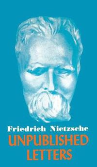 Cover image for Nietzsche Unpublished Letters