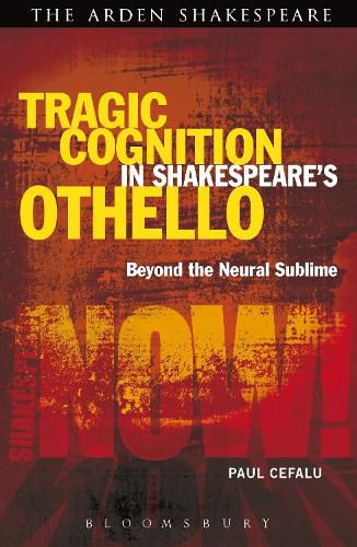 Cover image for Tragic Cognition in Shakespeare's Othello: Beyond the Neural Sublime