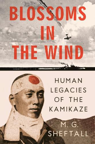 Cover image for Blossoms in the Wind: Human Legacies of the Kamikaze