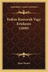 Cover image for Erdem Koszoruk Vagy Ertekezes (1840)