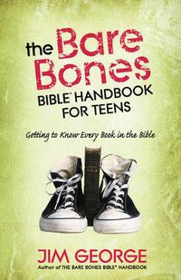 Cover image for The Bare Bones Bible Handbook for Teens: Getting to Know Every Book in the Bible