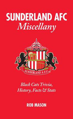 Sunderland AFC Miscellany: Black Cats Trivia, History, Facts & Stats