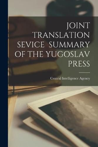 Cover image for Joint Translation Sevice Summary of the Yugoslav Press