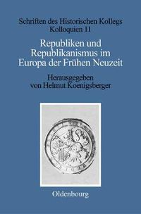 Cover image for Republiken Und Republikanismus Im Europa Der Fruhen Neuzeit