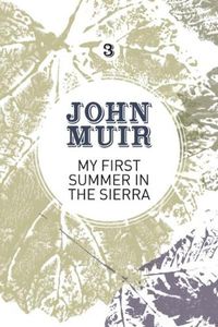 Cover image for My First Summer in the Sierra: The nature diary of a pioneering environmentalist