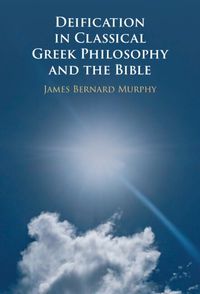 Cover image for Deification in Classical Greek Philosophy and the Bible