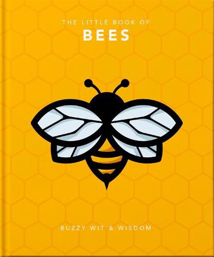 The Little Book of Bees: Buzzy wit and wisdom