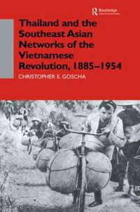 Cover image for Thailand and the Southeast Asian Networks of The Vietnamese Revolution, 1885-1954