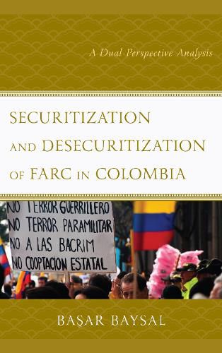 Securitization and Desecuritization of FARC in Colombia: A Dual Perspective Analysis