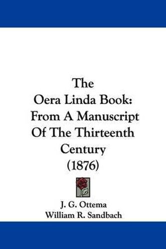 Cover image for The Oera Linda Book: From a Manuscript of the Thirteenth Century (1876)