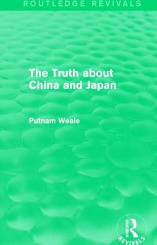 Cover image for The Truth about China and Japan (Routledge Revivals)