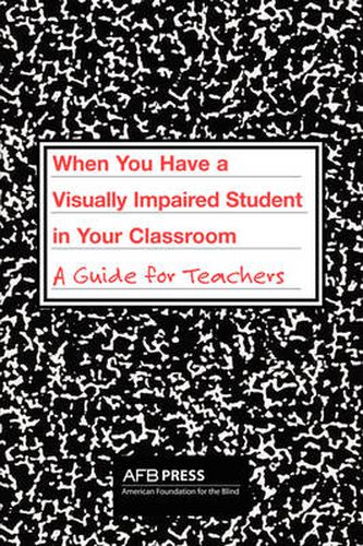 Cover image for When You Have a Visually Impaired Student in Your Classroom: A Guide for Teachers