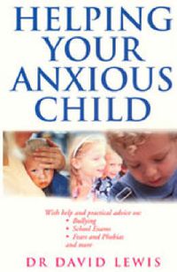 Cover image for Helping Your Anxious Child