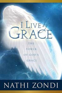 Cover image for I Live by Grace: The Power of God's Grace