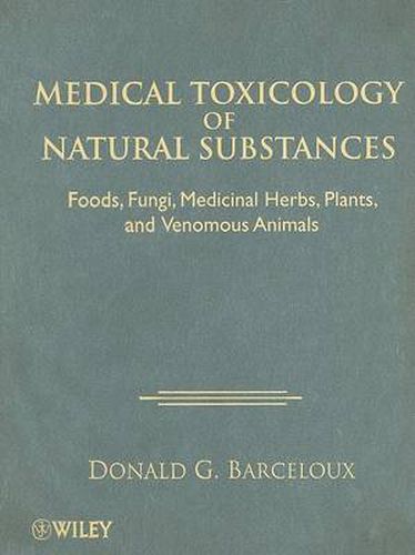 Cover image for Medical Toxicology of Natural Substances: Foods, Fungi, Medicinal Herbs, Plants, and Venomous Animals