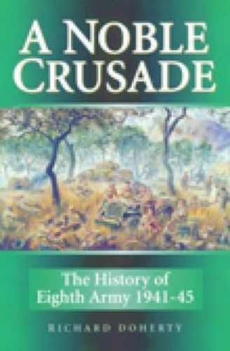 A Noble Crusade: The History of the Eighth Army 1941-45