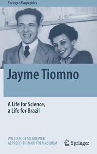 Cover image for Jayme Tiomno: A Life for Science, a Life for Brazil