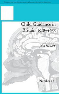 Cover image for Child Guidance in Britain, 1918-1955: The Dangerous Age of Childhood: The Dangerous Age of Childhood