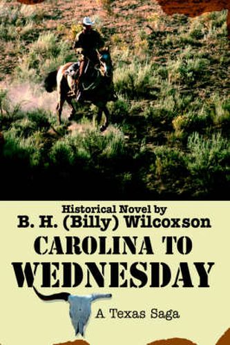 Cover image for Carolina To Wednesday: A Texas Saga