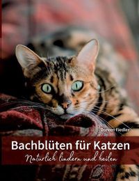 Cover image for Bachbluten fur Katzen: Naturlich lindern und heilen