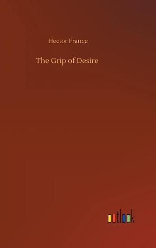 The Grip of Desire