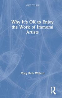 Cover image for Why It's OK to Enjoy the Work of Immoral Artists