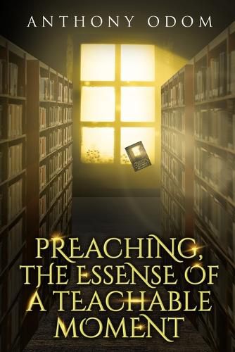 Preaching, The Essence of a Teachable Moment