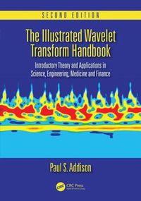 Cover image for The Illustrated Wavelet Transform Handbook: Introductory Theory and Applications in Science, Engineering, Medicine and Finance, Second Edition