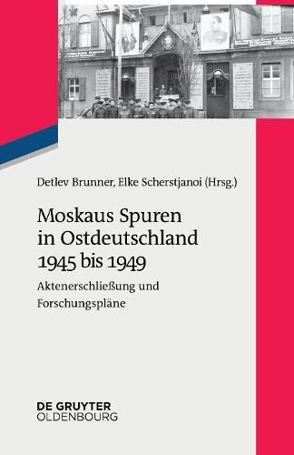 Cover image for Moskaus Spuren in Ostdeutschland 1945 bis 1949