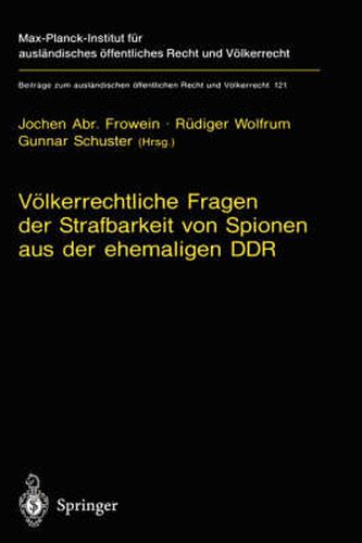 Voelkerrechtliche Fragen der Strafbarkeit von Spionen aus der ehemaligen DDR: Gutachten erstattet im Auftrag des Bundesverfassungsgerichts und Beschluss des Gerichts vom 15. Mai 1995