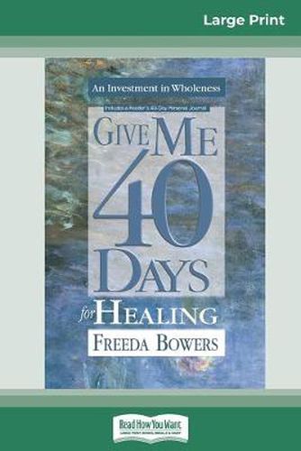 Cover image for Give Me 40 Days for Healing (16pt Large Print Edition)