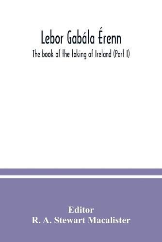 Cover image for Lebor gabala Erenn: The book of the taking of Ireland (Part I)