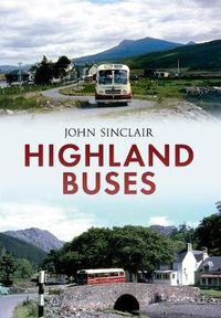 Cover image for Highland Buses: From Oban to Inverness